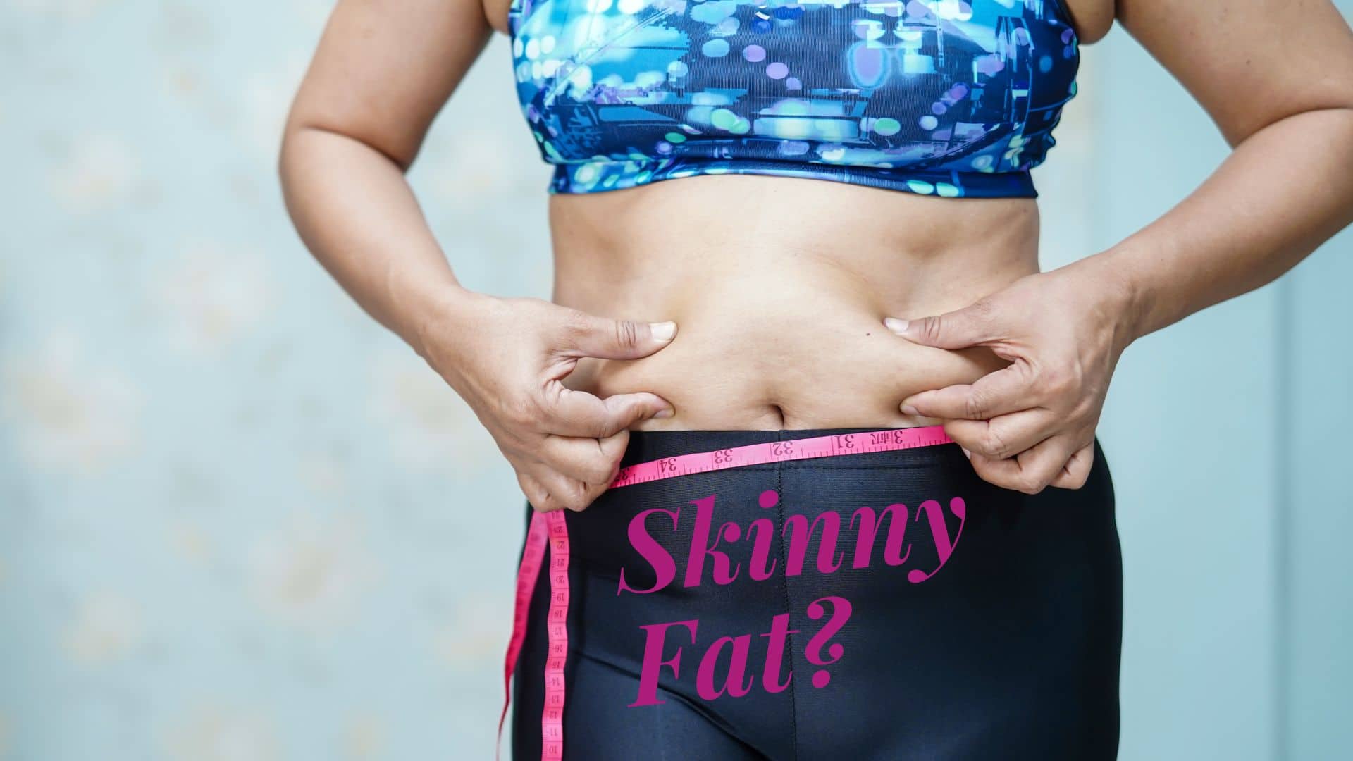 Belly fat after 40… Are You “Skinny Fat”?